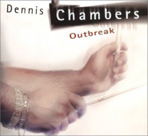 Dennis Chambers - Outbreak [2003]