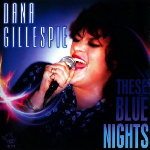 Dana Gillespie - These Blue Nights [2007]