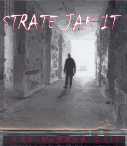 Strate Jak It - The Padded Cell [1999]