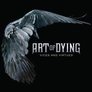 Art of Dying - Vices and Virtues (Deluxe Version) [2011]