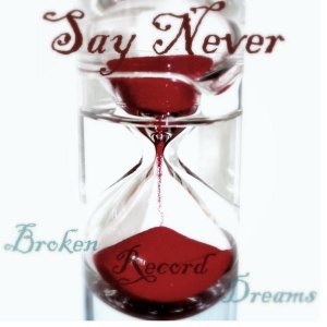 Say Never - Broken Record Dreams [2009]