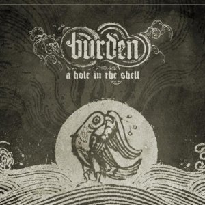 Burden - A Hole In The Shell [2010]
