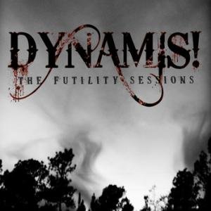 Dynamis! - The Futility Sessions (EP) [2009]