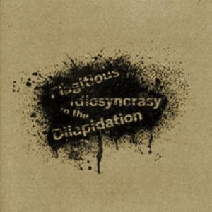 Flagitious Idiosyncrasy In The Dilapidation -  [2003 - 2011]