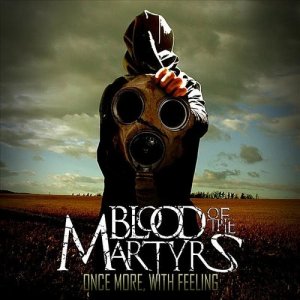 Blood Of The Martyrs - Once More, With Feeling [2011]