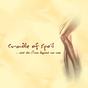 Cradle Of Spoil - ... Und Der Tanz Beginnt Von Vorn [2009]