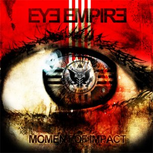 Eye Empire - Moment Of Impact (Limited Edition) [2010]