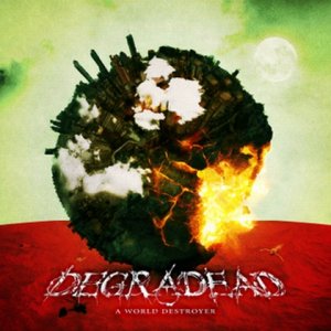 Degradead - A World Destroyer [2011]