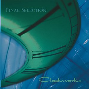 Final Selection - Clockworks [2008]