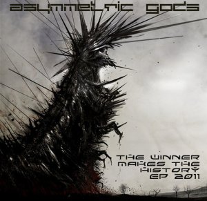 Asymmetric Gods - The Winner Makes The History (EP) [2011]
