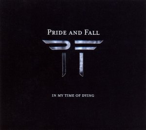 Pride And Fall - In My Time Of Dying [2007]