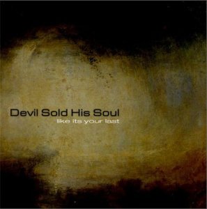 Devil Sold His Soul -  [2004-2010]