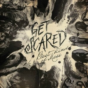 Get Scared - Best kind of mess [2011]