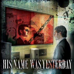 His Name Was Yesterday - His Name Was Yesterday [2010]