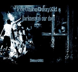 ForUnionCrazyKid's - Darkness of our days (Demo) (2011)