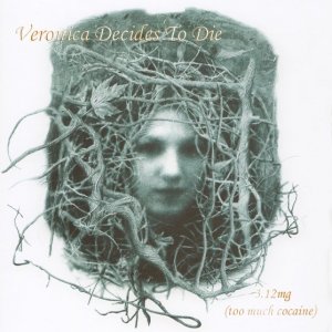 Veronica Decides To Die - 3.12 mg (too much cocaine) (EP) [2008]