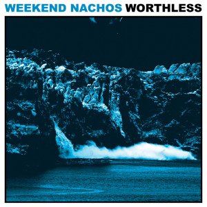 Weekend Nachos - Worthless [2011]