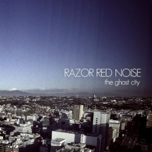 Razor Red Noise - The Ghost City [2011]