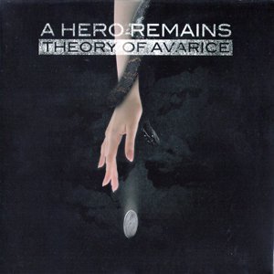 A Hero Remains - Theory of Avarice (2011)