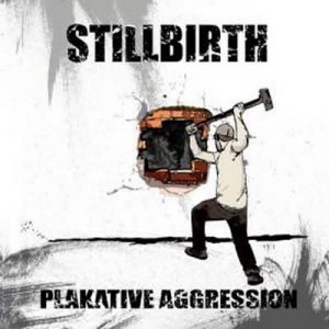 Stillbirth - Plakative Aggression [2009]