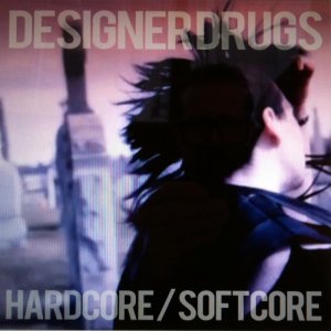 Designer Drugs - HardcoreSoftcore [2011]