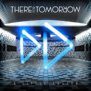 There For Tomorrow - A Little Faster [2009]