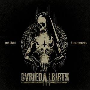 Buried At Birth - Pestilent Hallucinations [2011]