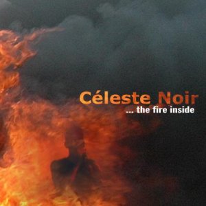 Celeste Noir - ...The Fire Inside [2004]
