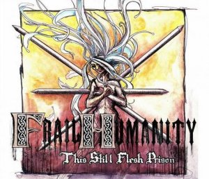 Frail Humanity - This Still Flesh Prison (2011)