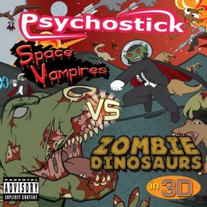 Psychostick - Space Vampires vs. Zombie Dinosaurs In 3D (2011)