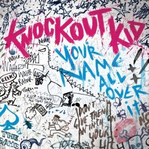 Knockout Kid - Your Name All Over It [2011]