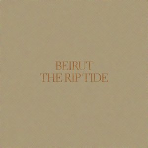 Beirut - The Rip Tide [2011]