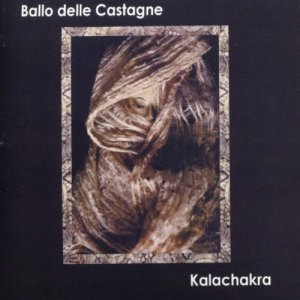 Ballo Delle Castagne - Kalachakra [2011]