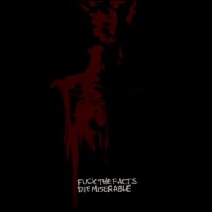 Fuck The Facts - Die Miserable [2011]