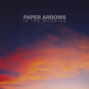 Paper Arrows - In The Morning [2011]