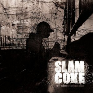 Slam Coke - First Cookie: Fick Die Bude Kaput (2011)