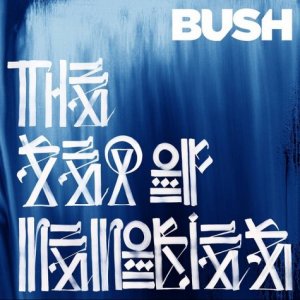 Bush - The Sea of Memories (Deluxe Edition) [2011]