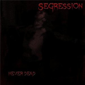 Segression - Never Dead (2011)