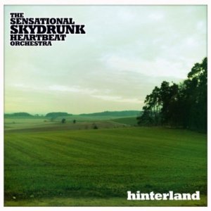 The Sensational Skydrunk Heartbeat Orchestra - Hinterland (Promo) [2011]