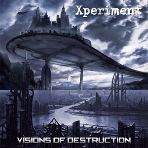 Xperiment - Visions Of Destruction (2CD) [2011]