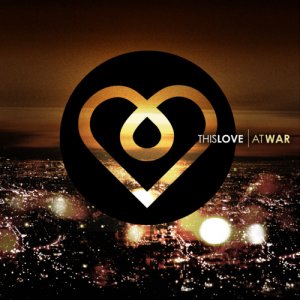 This Love - At War [2011]