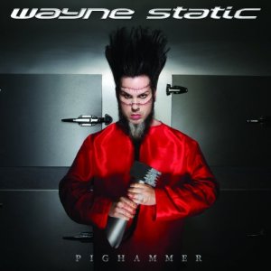 Wayne Static - Pighammer [2011]