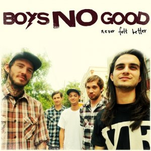 Boys No Good - Never Felt Better [2011]