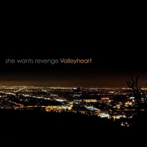 She Wants Revenge - Valleyheart [2011]