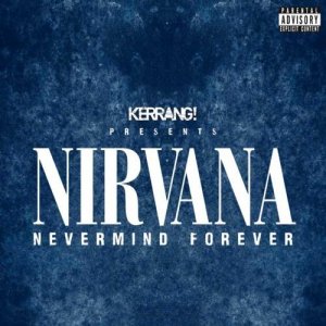 V.A. - Kerrang! Presents Nirvana - Nevermind Forever [2011]