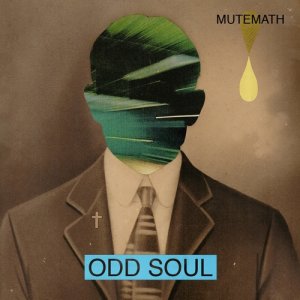 MuteMath - Odd Soul [2011]
