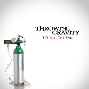 Throwing Gravity - It's Not The End (2011)