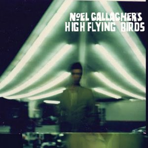 Noel Gallagher's High Flying Birds - Noel Gallagher's High Flying Birds [2011]