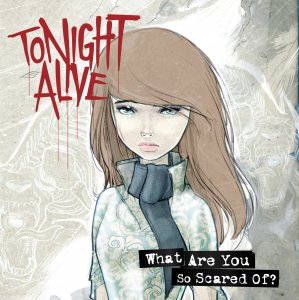 Tonight Alive - What Are You So Scared Of? [2011]