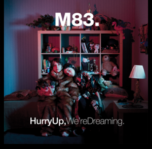 M83 - Hurry Up, We’re Dreaming [2011]